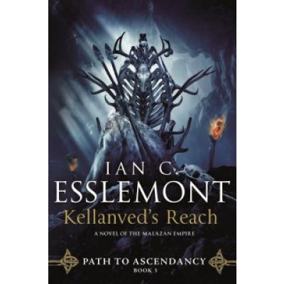 Kellanveds Reach: Path to Ascendancy, Book 3 a Novel of the Malazan Empire Esslemont Ian C.Paperback – Hledejceny.cz