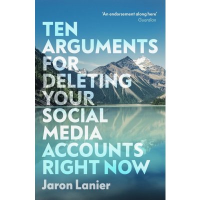 Ten Arguments For Deleting Your Social Media Accounts Right Now - Jaron Lanier – Zboží Mobilmania
