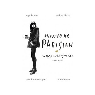 How To Be Parisian: Wherever You Are – Zbozi.Blesk.cz