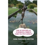 Hana Parkánová - Whitton Jak si neudělat z domova cirkus jako na Piccadilly – Zbozi.Blesk.cz