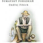 Šumavský pohádkář - Ondřej Fibich – Hledejceny.cz