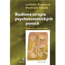 Kniha Rodinná terapie psychosomatických poruch - Ludmila Trapková; Vladislav Chvála