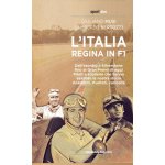 Italia regina in F1. Dallesordio a Silverstone fino ai Gran Premi di oggi. Piloti e scuderie che hanno esaltato la nostra storia. Aneddoti, risultati – Hledejceny.cz