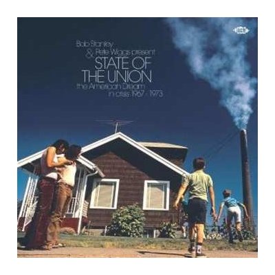 Bob Stanley - State Of The Union - The American Dream In Crisis 1967 - 1973 LP