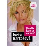 Iveta Bartošová - ,,Neměla jsem se narodit" - Jediná zpověď - Michaela Remešová – Hledejceny.cz