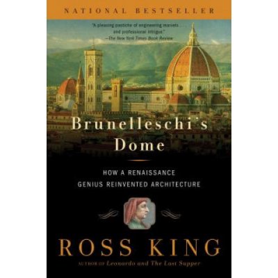 Brunelleschis Dome: How a Renaissance Genius Reinvented Architecture King RossPaperback – Zboží Mobilmania