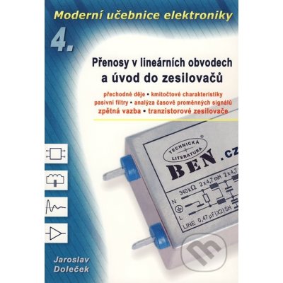 Moderní učebnice elektroniky - 4. díl - Přenosy v lineárních obvodech a úvod do zesilovačů - Doleček Jaroslav – Hledejceny.cz