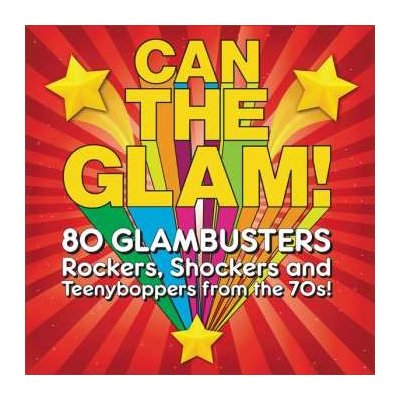 Various - Can The Glam! 80 Glambusters Rockers, Shockers And Teenyboppers From The 70's! CD – Zbozi.Blesk.cz