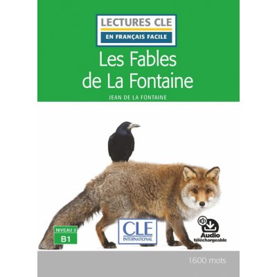 Les fables de la Fontaine - Niveau 3/B1 - Lecture CLE en français facile - Livre + Audio téléchargeable – Zboží Mobilmania