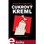 Cukrový Kreml - Vladimír Sorokin – Hledejceny.cz