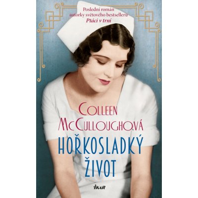 Hořkosladký život - Colleen McCulloughová – Hledejceny.cz