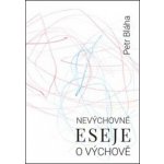 Nevýchovné eseje o výchově - Petr Bláha – Sleviste.cz