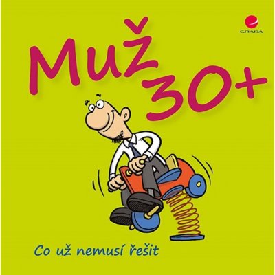 Muž 30+ Co už nemusí řešit - Kernbach Michael, Fernandez Miguel, – Zbozi.Blesk.cz