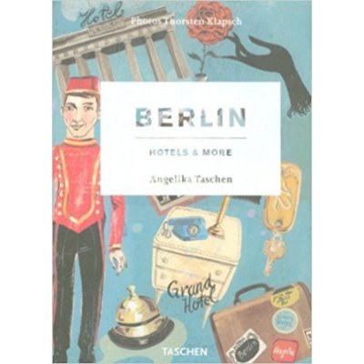 Berlin, Hotels and More A. Taschen