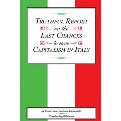 Truthful Report on the Last Chances to Save Capitalism in Italy