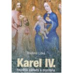 Karel IV. - největší záhady a mysteria / Vladimír Liška – Hledejceny.cz