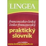 Lingea - Francouzsko-český a česko-francouzský praktický knižní slovník – Hledejceny.cz