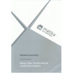 Matika pro spolužáky: Základní poznatky - Pracovní sešit - Liška Marek, Valenta Tomáš, Král Lukáš – Hledejceny.cz
