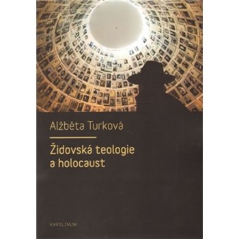 Židovská teologie a holocaust - Alžběta Turková