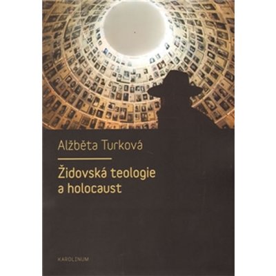 Židovská teologie a holocaust - Alžběta Turková