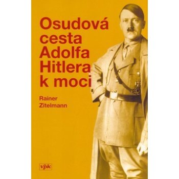 Osudová cesta Adolfa Hitlera k moci - Zitelmann Rainer