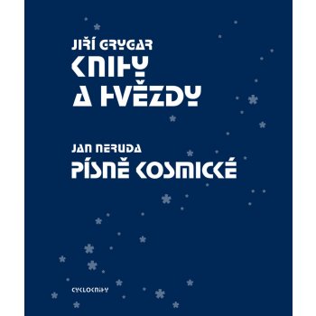 Knihy a hvězdy + Písně kosmické. souborné vydání vychází k 80. narozeninám Jiřího Grygara - Jan Neruda, Jiří Grygar