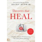Decrees That Heal: Prophetic Prayers and Declarations That Bring Divine Healing Dvorak BeckyPaperback – Hledejceny.cz
