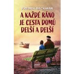 A každé ráno je cesta domů delší a delší - Backman Fredrik – Zboží Mobilmania