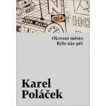 Okresní město / Bylo nás pět - Poláček Karel – Hledejceny.cz