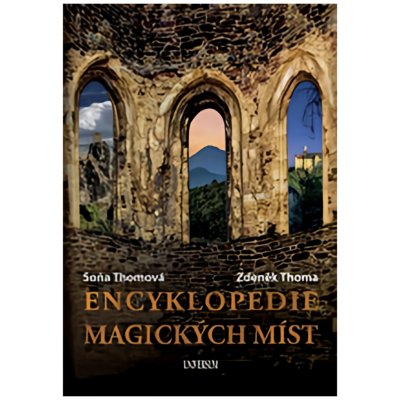 Encyklopedie magických míst - Thomová Soňa, Thoma Zdeněk