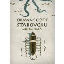 Objavné cesty staroveku - Michal Habaj