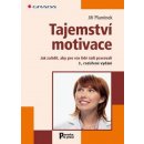Tajemství motivace - Jak zařídit, aby pro vás lidé rádi pracovali - Jiří Plamínek