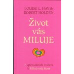 Život vás miluje - 7 spirituálních cvičení k Miluj svůj život – Hledejceny.cz