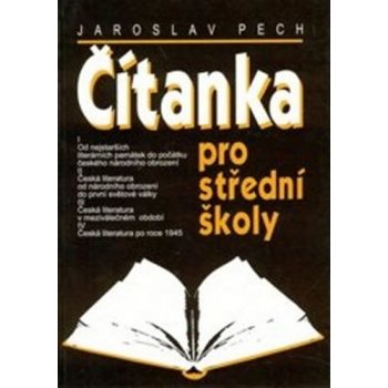 ČÍTANKA PRO STŘEDNÍ ŠKOLY - Jaroslav Pech