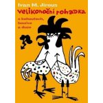 Dětské knihy Velikonoční pohádka o kohoutech, bouřce a duze Jirous Ivan M. – Hledejceny.cz