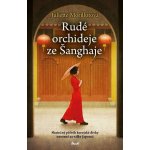Rudé orchideje ze Šanghaje - Juliette Morillotová – Hledejceny.cz