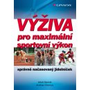 Kniha Výživa pro maximální sportovní výkon - správně načasovaný jídelníče