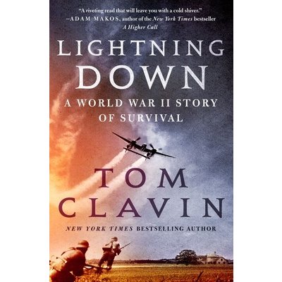 Lightning Down: A World War II Story of Survival Clavin TomPaperback
