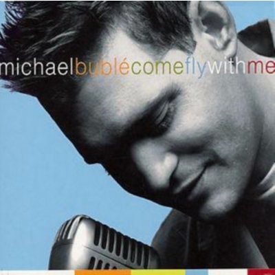 Warner Music Michael Bublé - Come Fly With Me CD – Hledejceny.cz