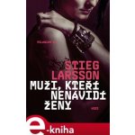 Muži, kteří nenávidí ženy. Milénium 1 - Stieg Larsson – Hledejceny.cz