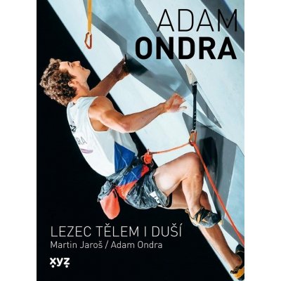 Adam Ondra: Lezec tělem i duší - Adam Ondra – Hledejceny.cz