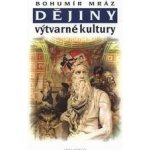 Dějiny výtvarné kultury 2 Bohumír Mráz – Hledejceny.cz