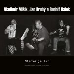 Vladimír Mišík A Jan Hrubý Rudolf Hálek - Sladké Je žít - Koncert Brno Alterna 21.12.2001 CD – Hledejceny.cz