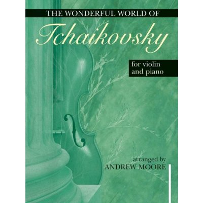 Wonderful World of Tchaikovsky for Violin Piano Wonderful World of Tchaikovsky for Violin and Piano noty pro housle a klavír 1090710
