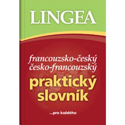 Francouzsko -český, česko-francouzský praktický slovník ...pro každého Kniha