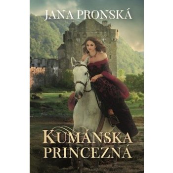 Kumánska princezná - Jana Pronská