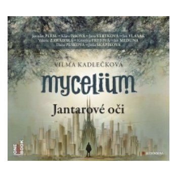 Mycelium I Jantarové oči - Vilma Kadlečková