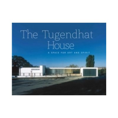 The Tugendhat house - A Space for Art and Spirit