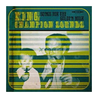 King Champion Sounds - Songs For The Golden Hour LP – Hledejceny.cz