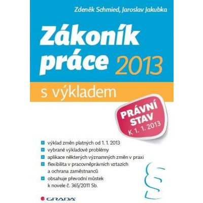 Zákoník práce 2013 - s výkladem - Zdeněk Schmied, Jaroslav Jakubka – Hledejceny.cz